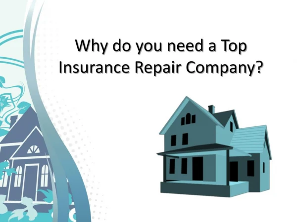 Why do you need a Top Insurance Repair Company?