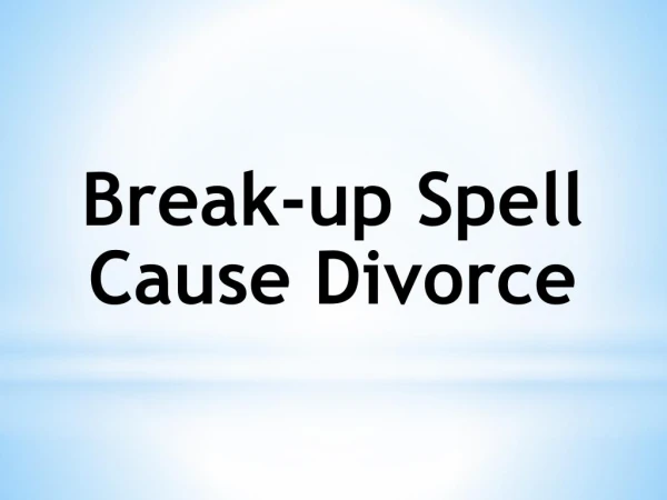 Break Up spells to cause divorce