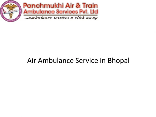 Medical Facility Air Ambulance Service in Bhopal is anytime available