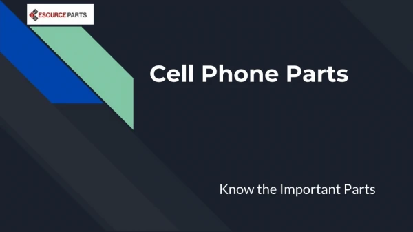 Cell Phone Parts – Know the Important Parts