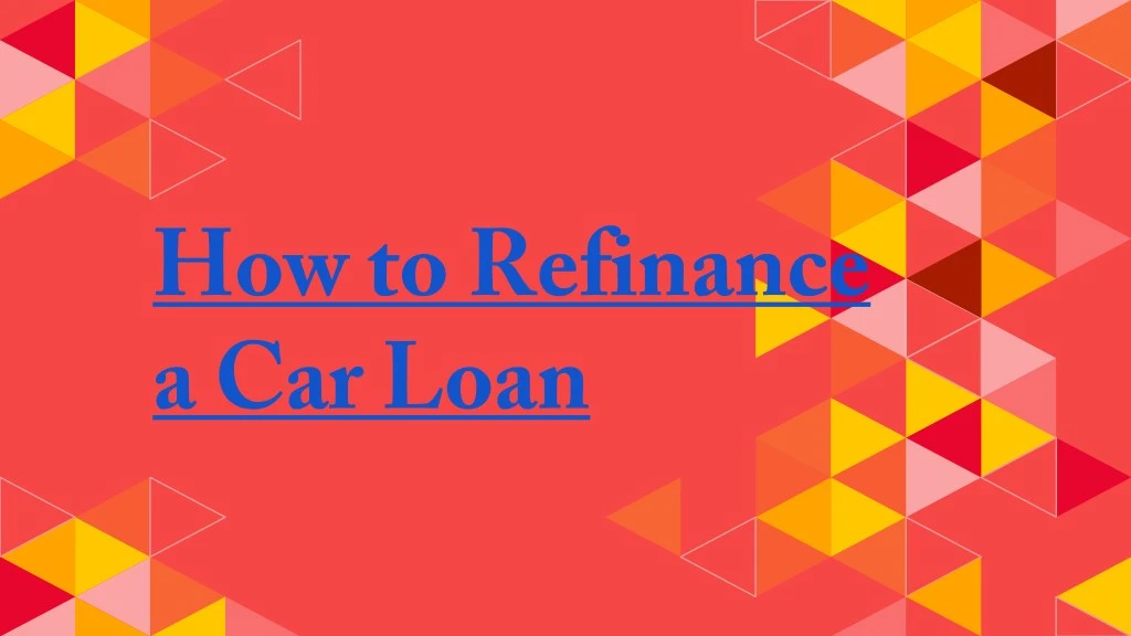 how to refinance a car loan