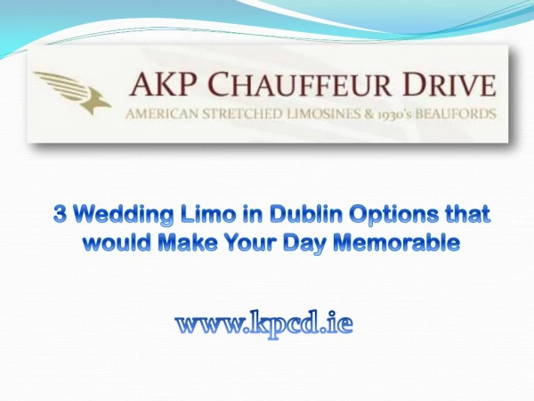 3 Wedding Limo in Dublin Options that would Make Your Day Memorable