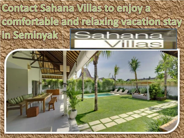 Contact Sahana Villas to enjoy a comfortable and relaxing vacation stay in Seminyak