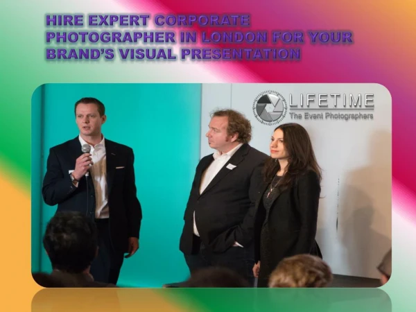 Hire expert Corporate photographer in London for your brand’s visual presentation