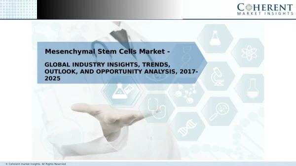 Global Mesenchymal Stem Cells Market – Shares and Trends, 2017–2025
