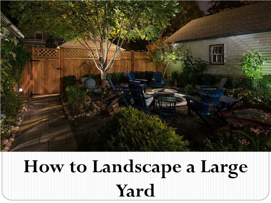 how to landscape a large yard