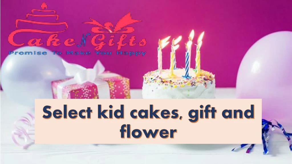 select kid cakes gift and flower