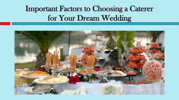 Important Factors to Choosing a Caterer for Your Dream Wedding