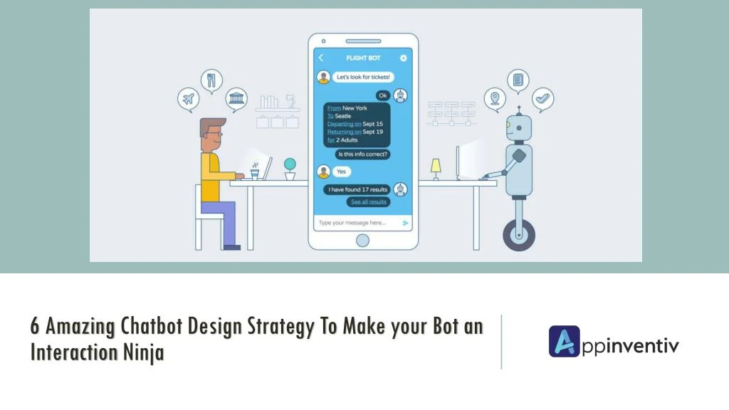 6 amazing chatbot design strategy to make your bot an interaction ninja