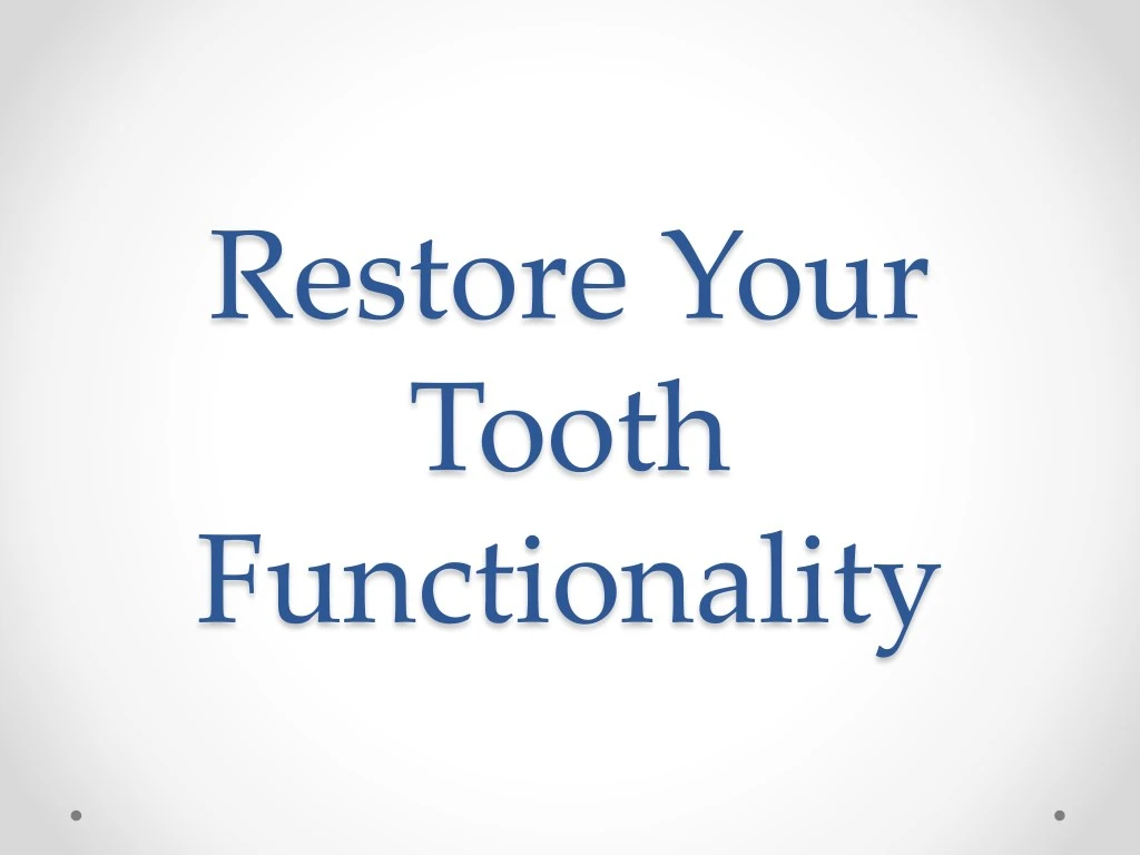 restore your tooth functionality