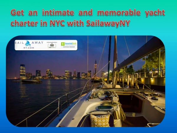 Get an intimate and memorable yacht charter in NYC with SailawayNY