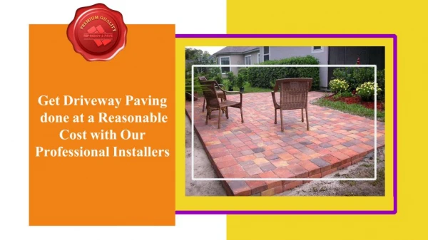 Get Driveway Paving done at a Reasonable Cost with Our Professional Installers