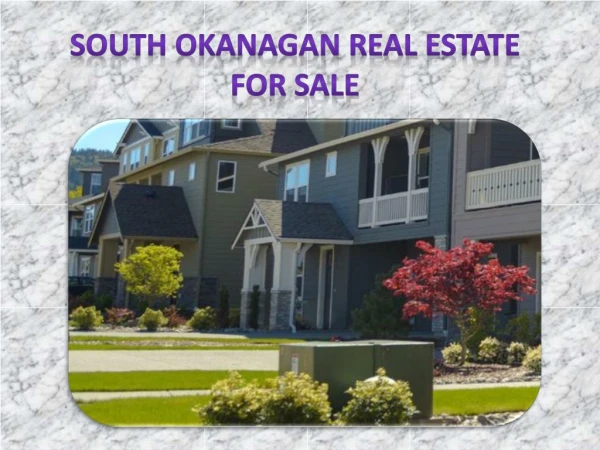 South Okanagan Real Estate for Sale to Get your Dream Home