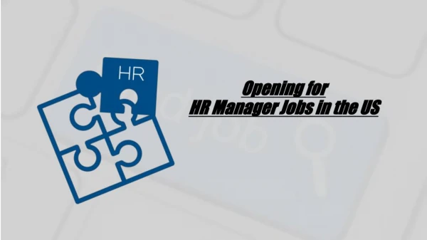 Opening for HR Manager Jobs in the US