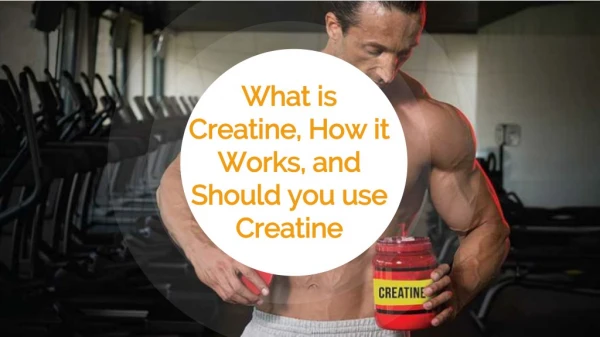 What is Creatine & it's uses