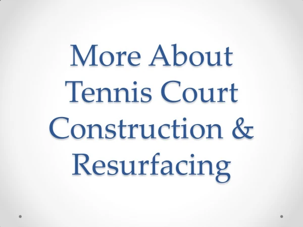 More About Tennis Court Construction & Resurfacing