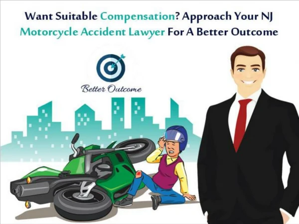 Want Suitable Compensation? Approach Your NJ Motorcycle Accident Lawyer For A Better Outcome