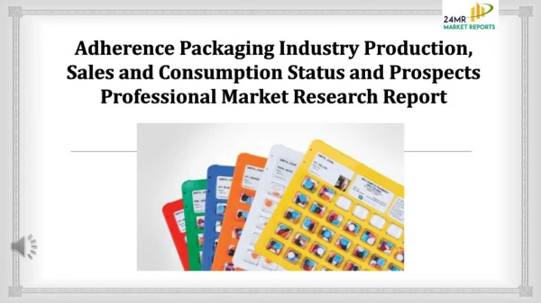 Adherence Packaging Industry Production, Sales and Consumption Status and Prospects Professional Mar