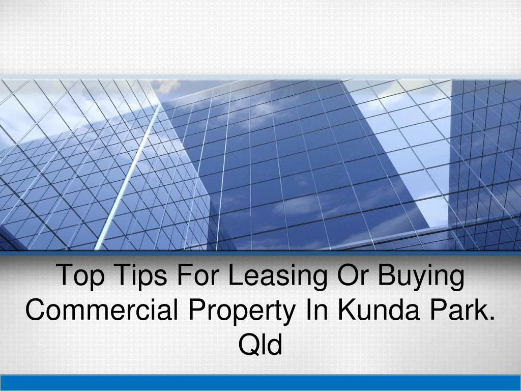 top tips for leasing or buying commercial property in kunda park qld