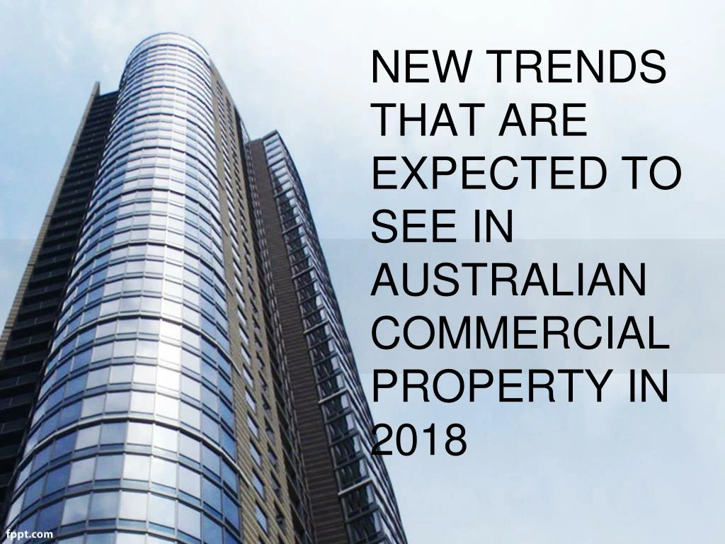 new trends that are expected to see in australian commercial property in 2018