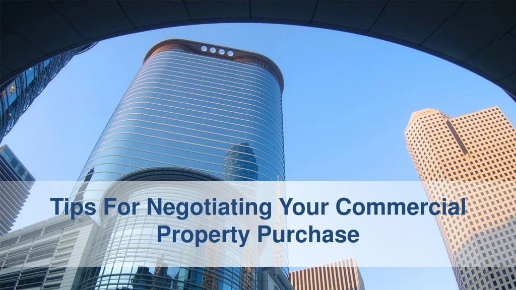 tips for negotiating your c ommercial p roperty