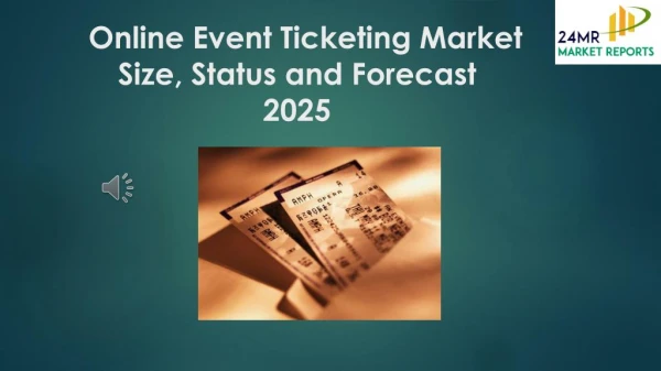 Online Event Ticketing Market Size, Status and Forecast 2025