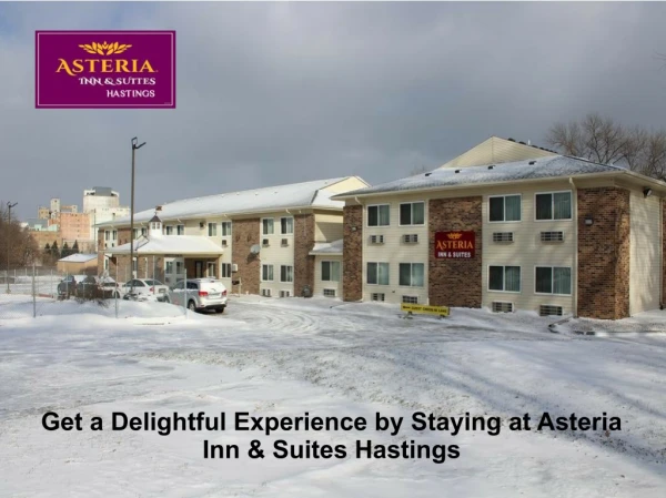Get a Delightful Experience by Staying at Asteria Inn & Suites Hastings