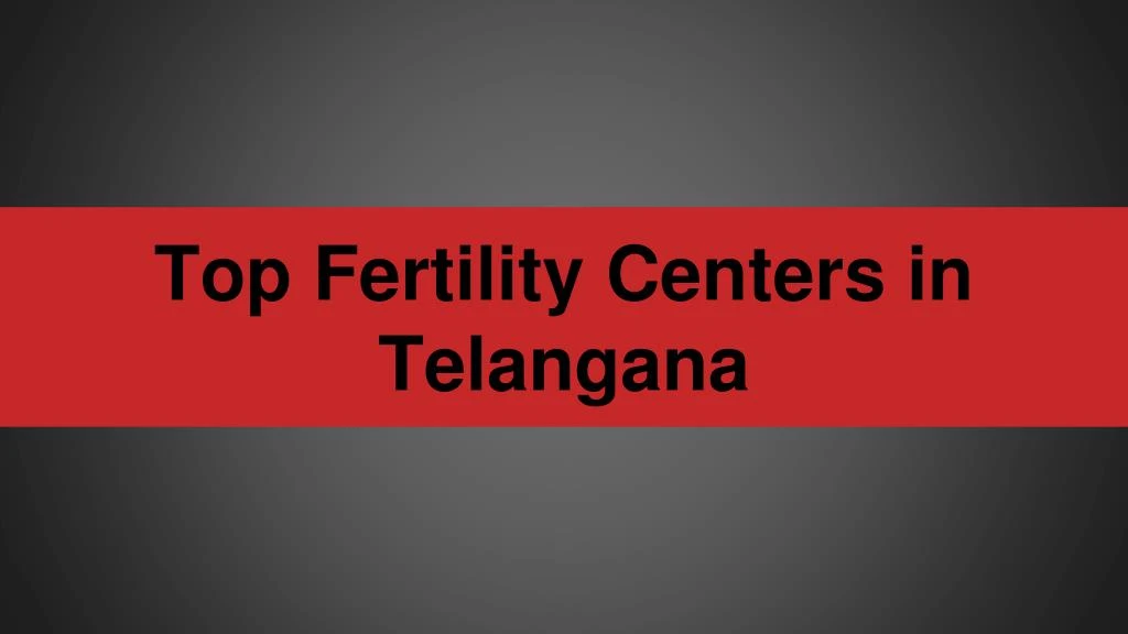 top fertility centers in telangana