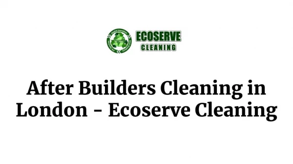 After Builders Cleaning in London - Ecoserve Cleaning