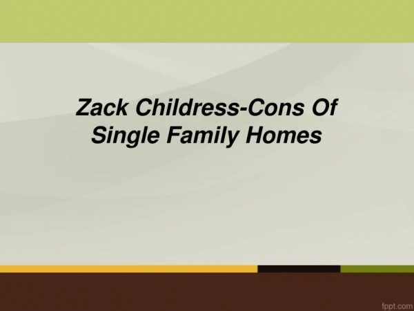 Zack childress-Cons of Single Family Homes