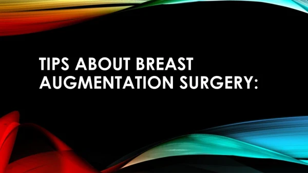 Tips about breast augmentation surgery: