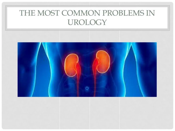 The most common problems in urology