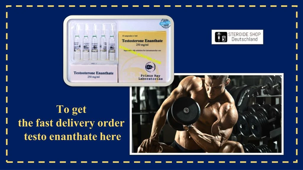 to get the fast delivery order testo enanthate