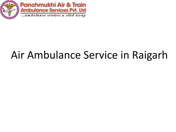 Finest Air Ambulance Service in Raigarh with Medical Facility