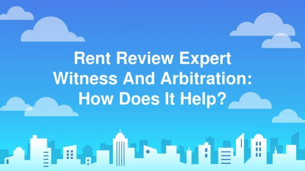 Rent Review Expert Witness And Arbitration: How Does It Help?