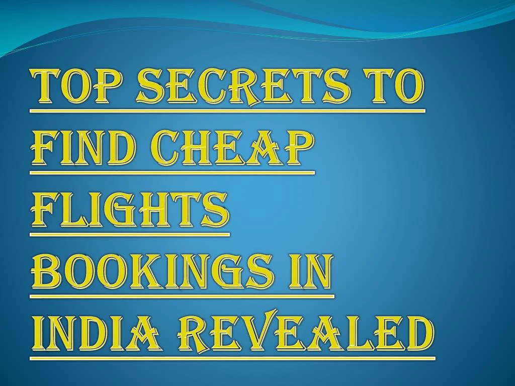 top secrets to find cheap flights bookings in india revealed