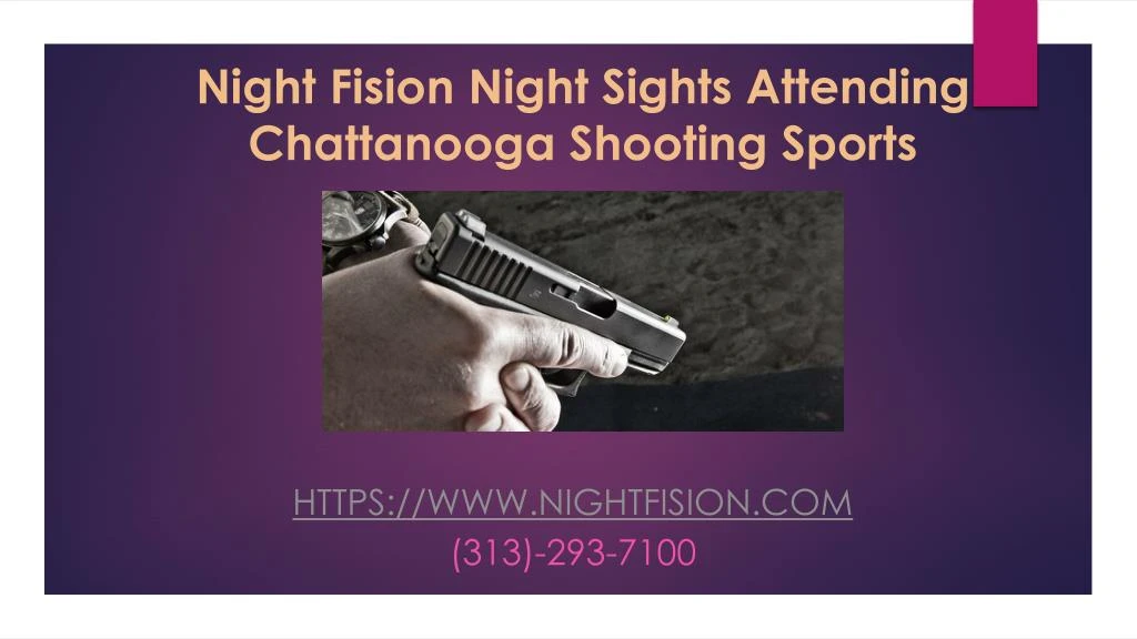 night fision night sights attending chattanooga shooting sports
