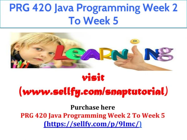 PRG 420 Java Programming Week 2 To Week 5