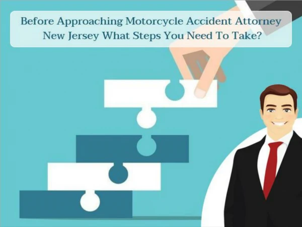 Before Approaching Motorcycle Accident Attorney New Jersey What Steps You Need To Take?