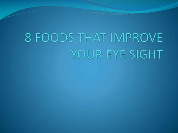 8 Foods That Improve Your Eye Sight