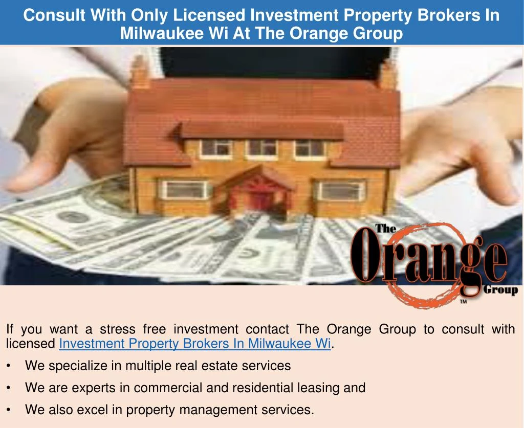 consult with only licensed investment property brokers in milwaukee wi at the orange group