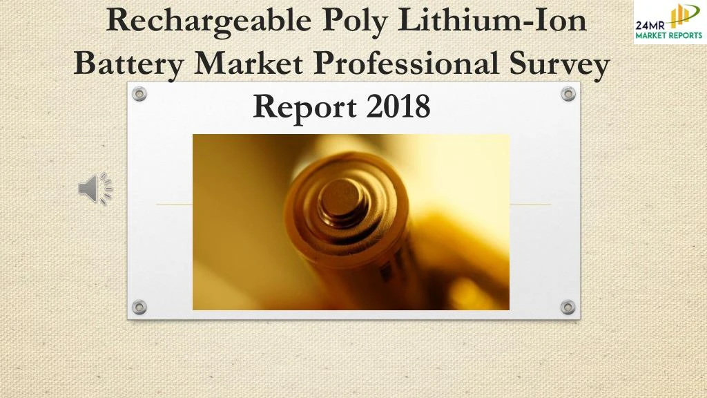 rechargeable poly lithium ion battery market professional survey report 2018