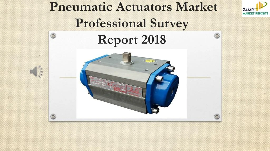 pneumatic actuators market professional survey report 2018