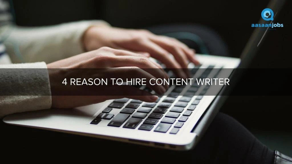 4 reason to hire content writer