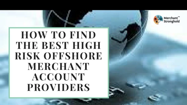 How To Find The Best High Risk Offshore Merchant Account Providers