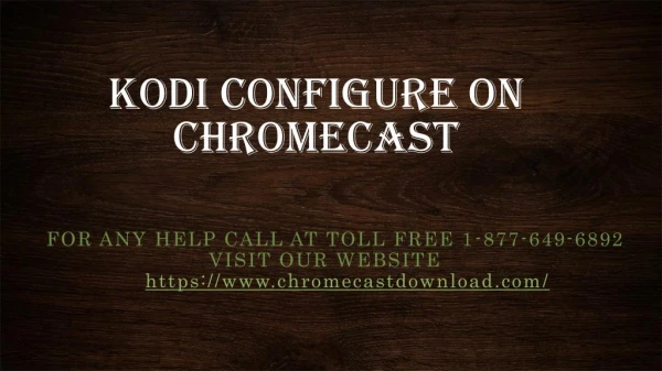 Kodi Configure On Chromecast Call Toll Free - 1-877-649-6892