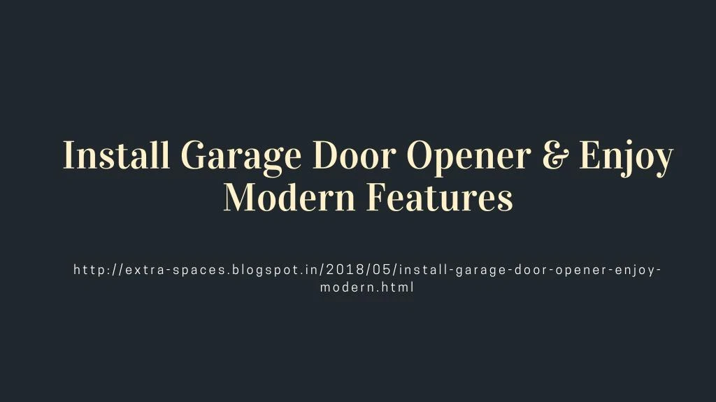install garage door opener enjoy modern features