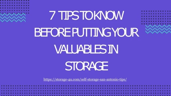7 TIPS TO KNOW BEFORE PUTTING YOUR VALUABLES IN STORAGE