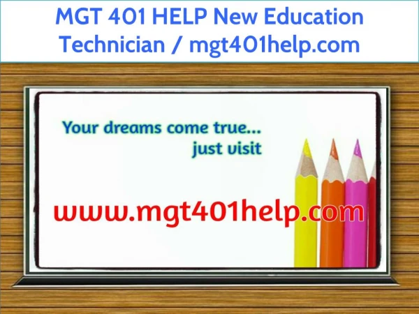 MGT 401 HELP New Education Technician / mgt401help.com