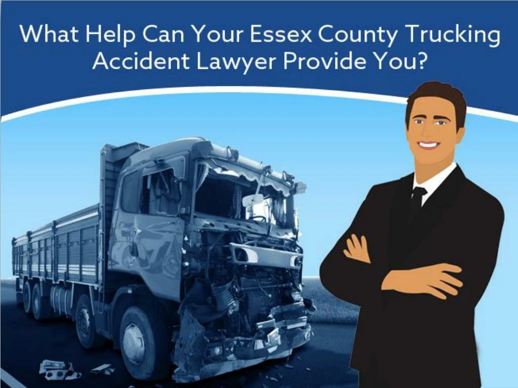 what help can your essex county trucking accident lawyer provide you